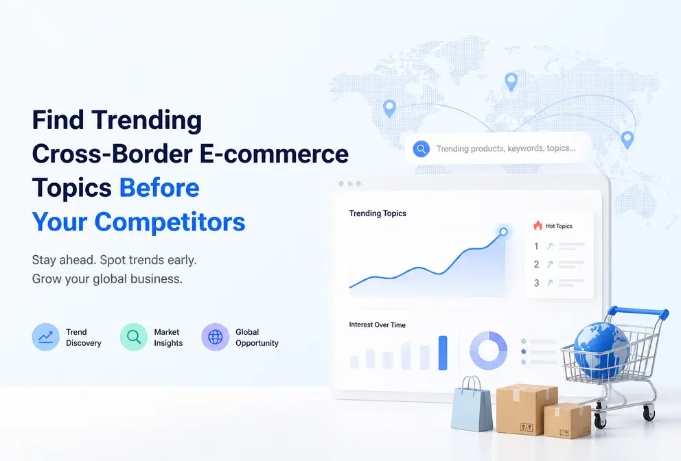 How to Spot Emerging Cross‑Border E‑Commerce Topics Before Competitors