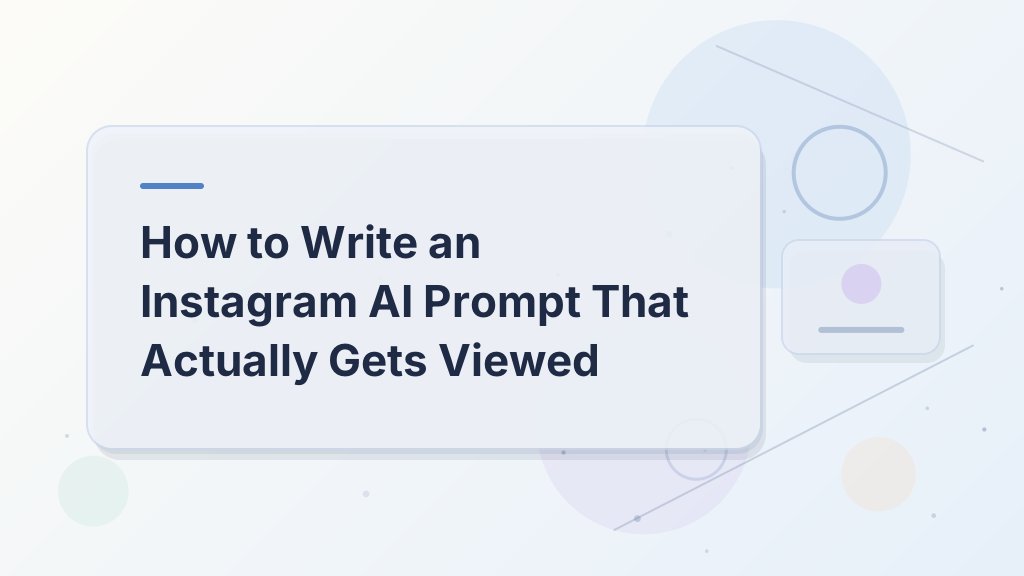 How to Write an Instagram AI Prompt That Actually Gets Viewed