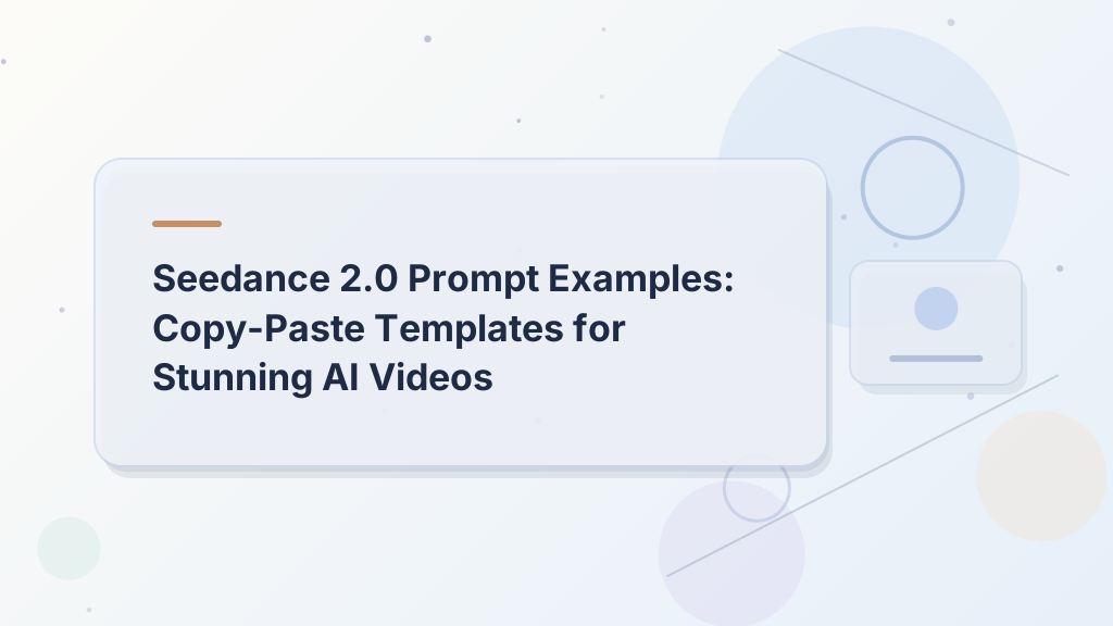 Seedance 2.0 Prompt Examples: Copy-Paste Templates for Stunning AI Videos