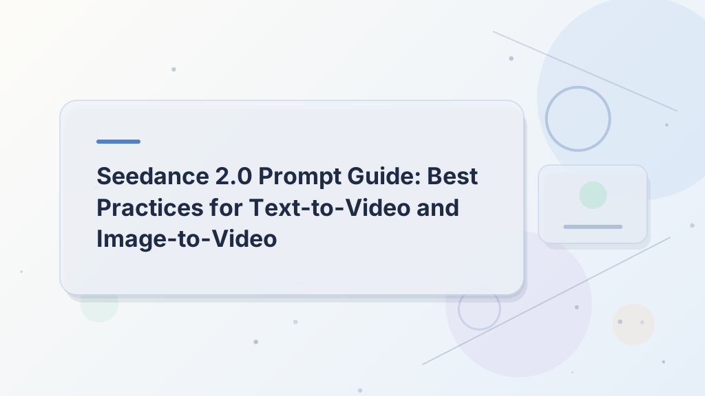 Seedance 2.0 Prompt Guide: Best Practices for Text-to-Video and Image-to-Video