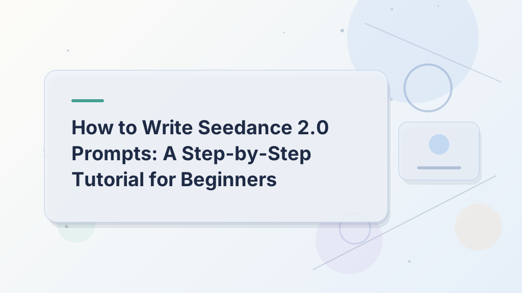 كيف تكتب مطالبات Seedance 2.0: دليل خطوة بخطوة للمبتدئين