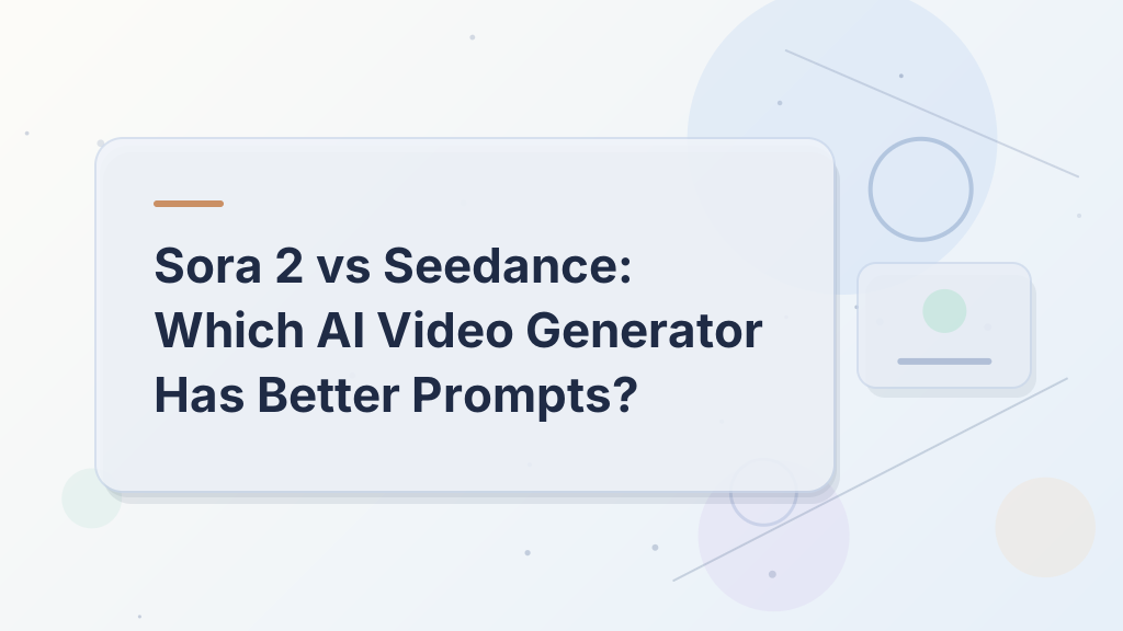 Sora 2 vs Seedance: Which AI Video Generator Has Better Prompts?