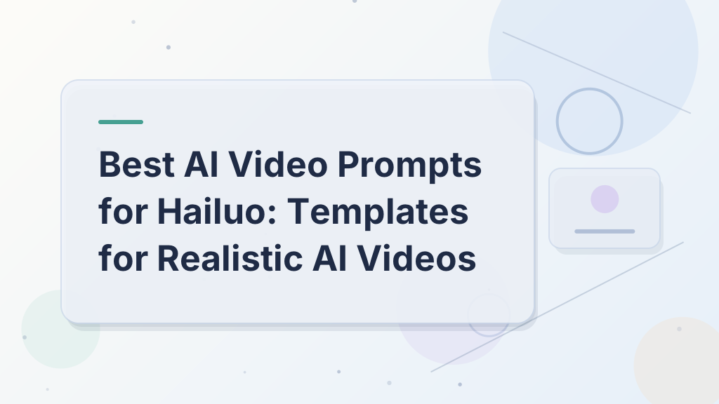 Best AI Video Prompts for Hailuo: Templates for Realistic AI Videos