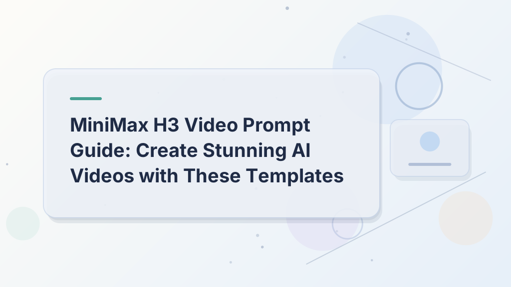 MiniMax H3 Video Prompt Guide: Create Stunning AI Videos with These Templates