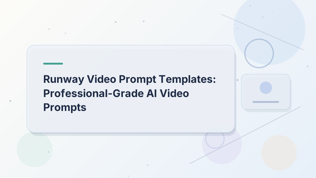 Runway Video Prompt Templates: Professional-Grade AI Video Prompts