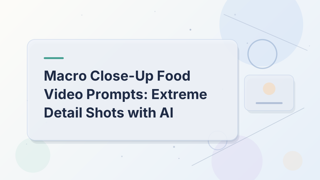 Macro Close-Up Food Video Prompts: Extreme Detail Shots with AI