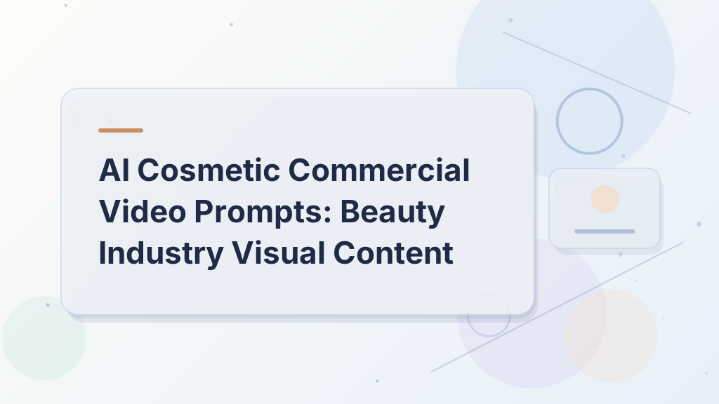 AI Cosmetic Commercial Video Prompts: Beauty Industry Visual Content