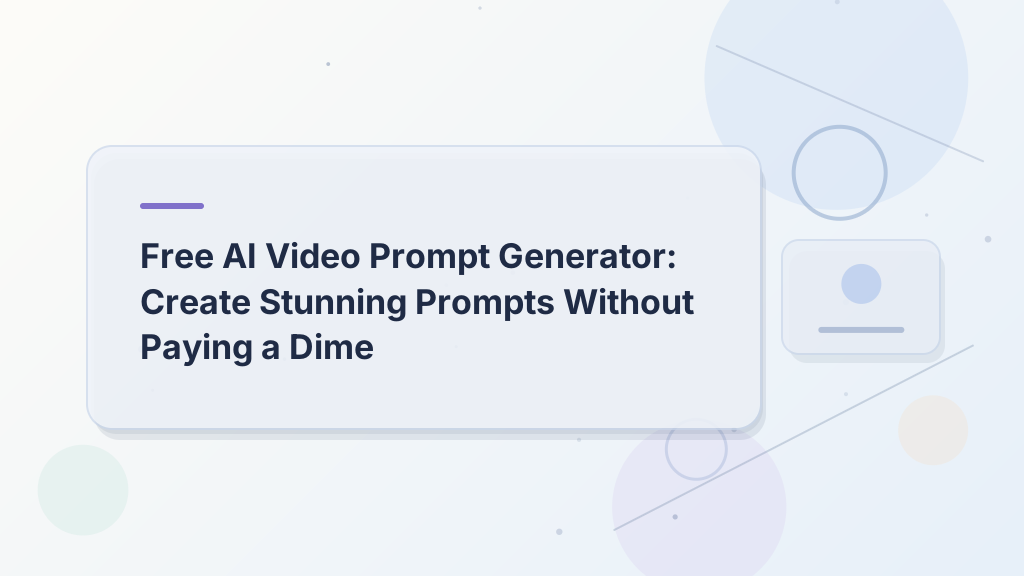 Free AI Video Prompt Generator: Create Stunning Prompts Without Paying a Dime