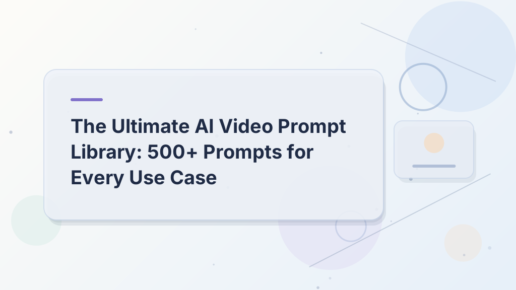 The Ultimate AI Video Prompt Library: 500+ Prompts for Every Use Case