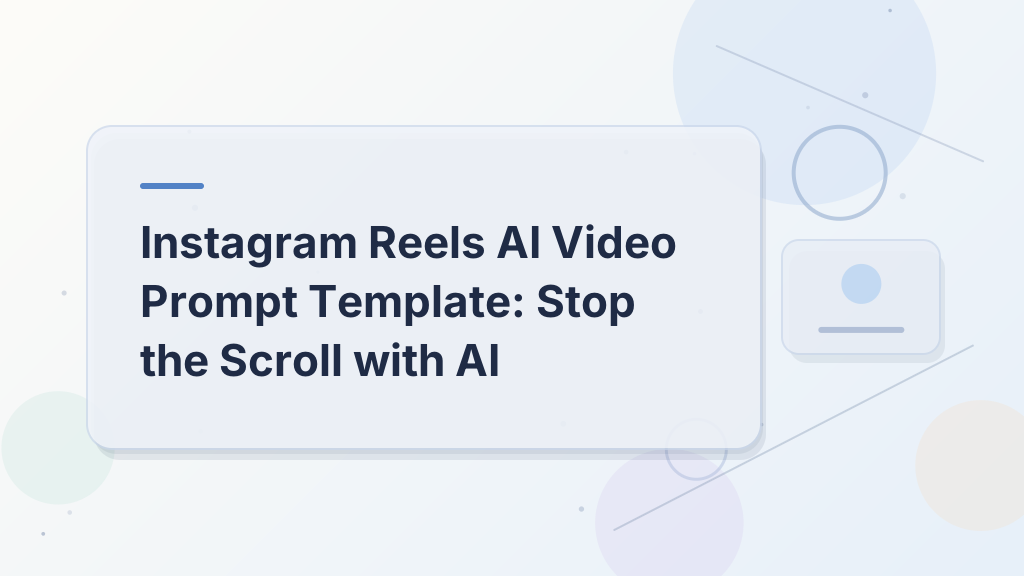 Instagram Reels AI Video Prompt Template: Stop the Scroll with AI