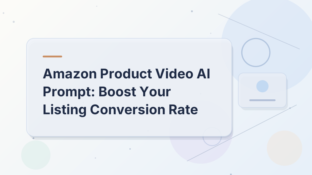 Amazon Product Video AI Prompt: Boost Your Listing Conversion Rate