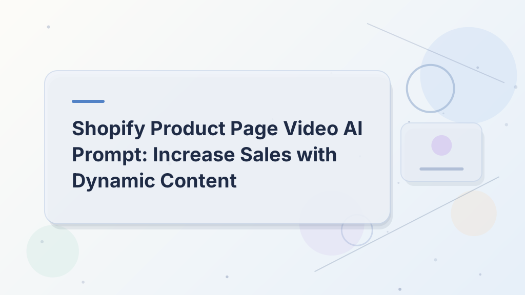 Shopify Product Page Video AI Prompt: Increase Sales with Dynamic Content