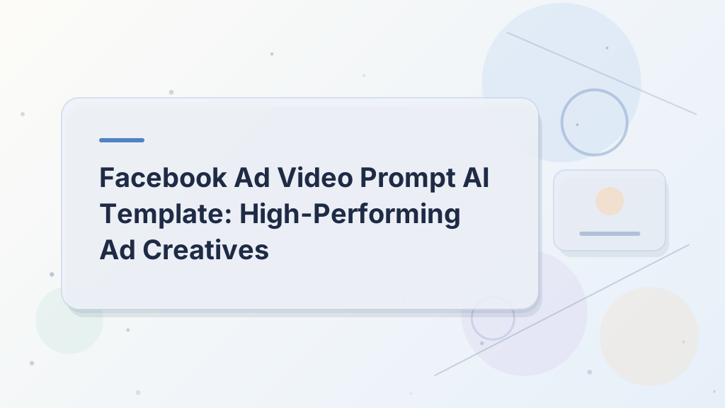 Facebook Ad Video Prompt AI Template: High-Performing Ad Creatives
