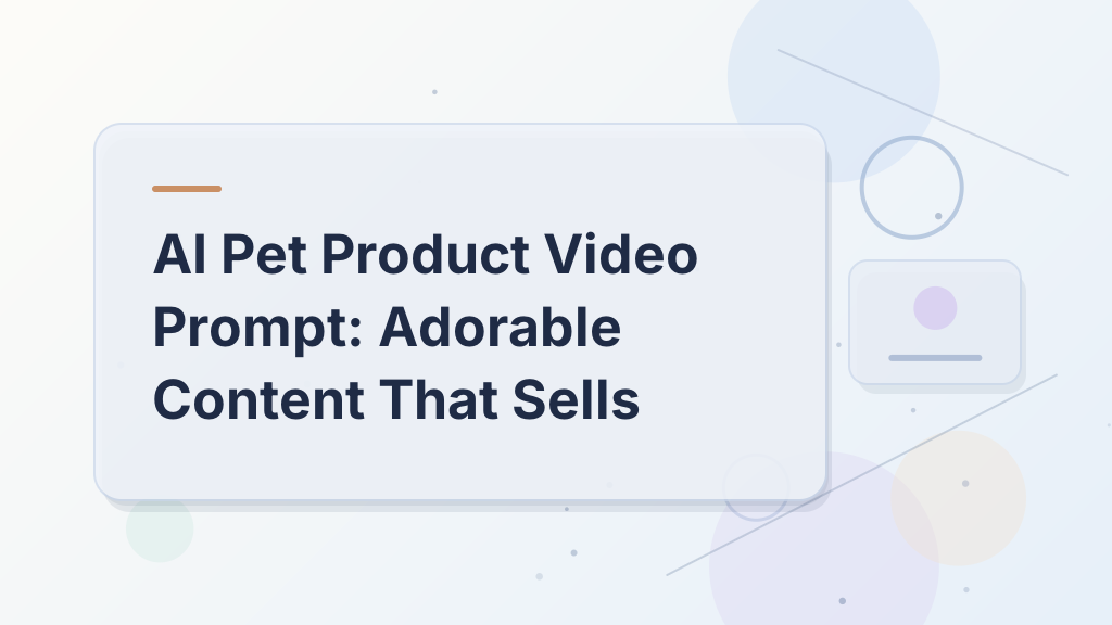 AI Pet Product Video Prompt: Adorable Content That Sells