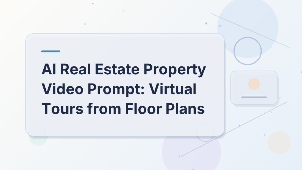 AI Real Estate Property Video Prompt: Virtual Tours from Floor Plans