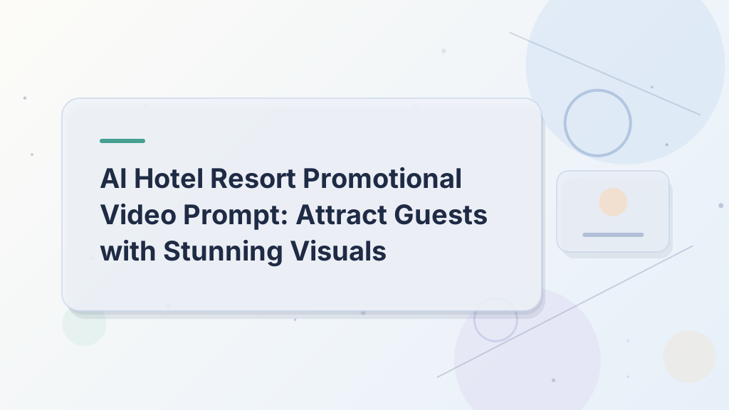 AI Hotel Resort Promotional Video Prompt: Attract Guests with Stunning Visuals