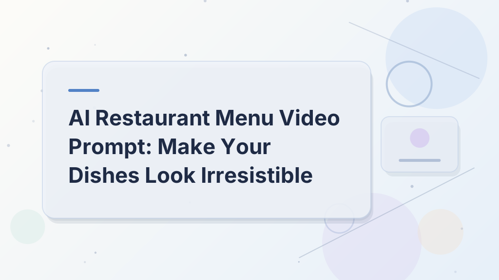 AI Restaurant Menu Video Prompt: Make Your Dishes Look Irresistible