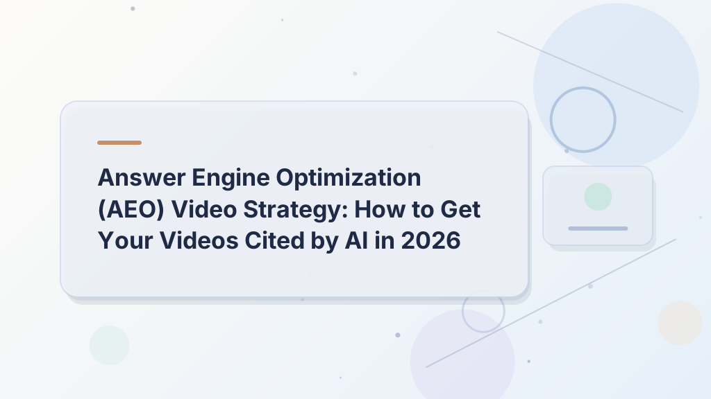 تحسين محرك الإجابة (AEO) لاستراتيجية الفيديو: كيفية جعل مقاطع الفيديو الخاصة بك تُستشهد بها من قبل الذكاء الاصطناعي في عام 2026