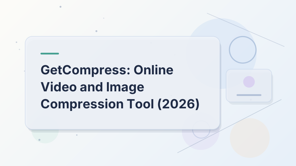 GetCompress: Online Video and Image Compression Tool (2026)