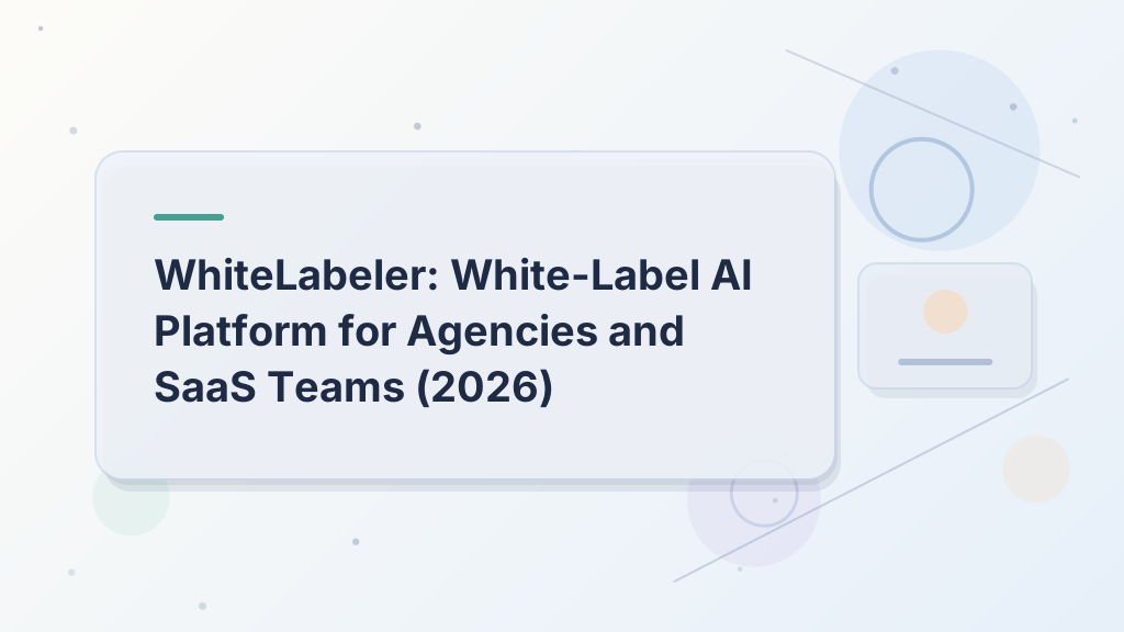 WhiteLabeler: White-Label AI Platform for Agencies and SaaS Teams (2026)