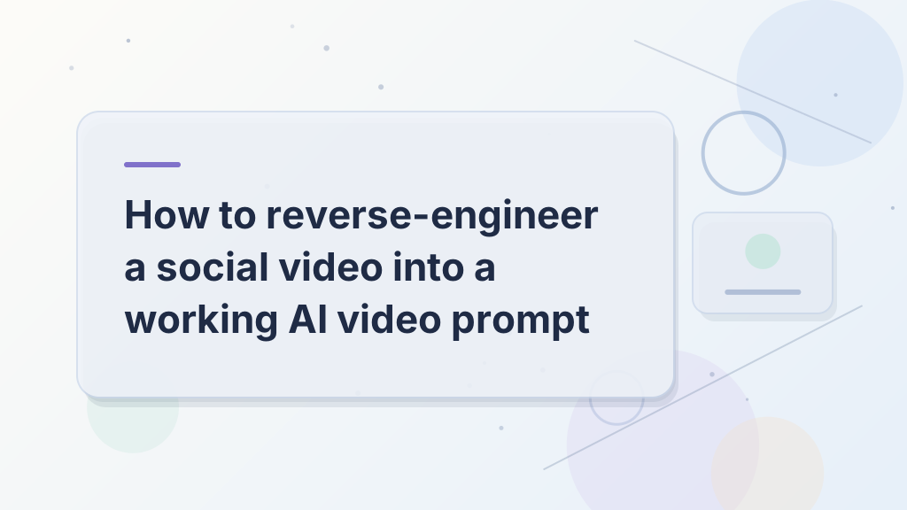 How to reverse-engineer a social video into a working AI video prompt