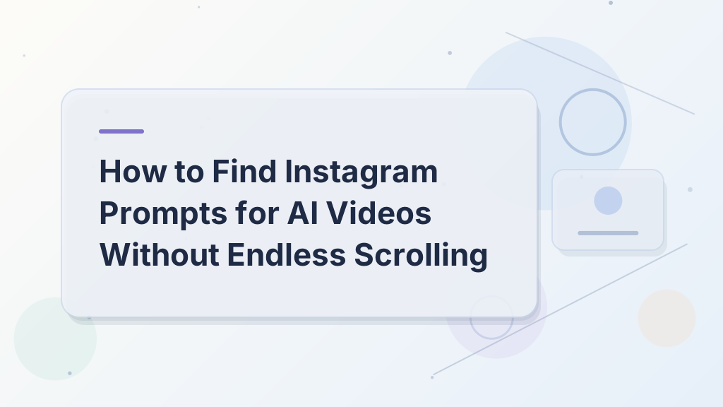 How to Find Instagram Prompts for AI Videos Without Endless Scrolling