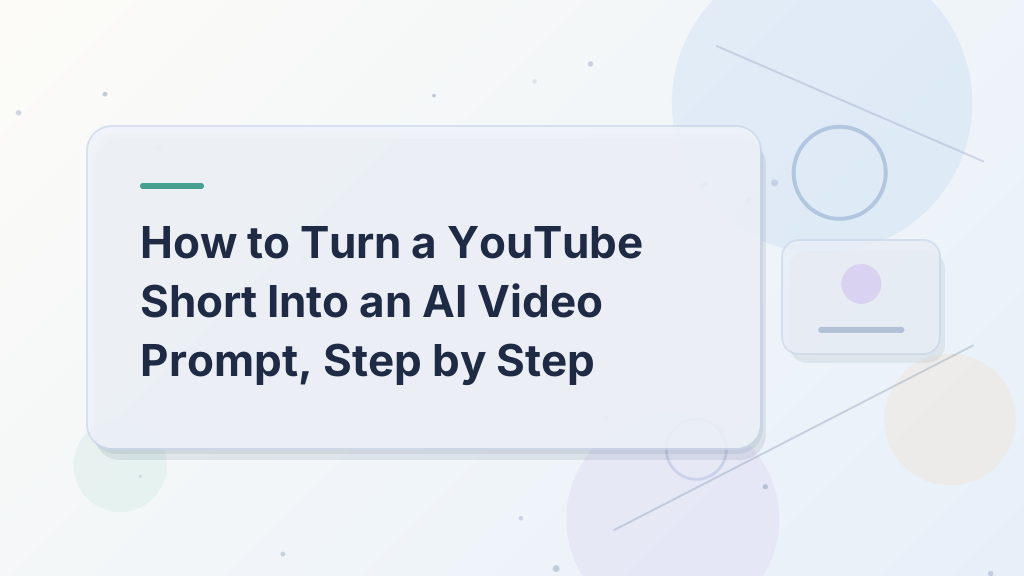 How to Turn a YouTube Short Into an AI Video Prompt, Step by Step