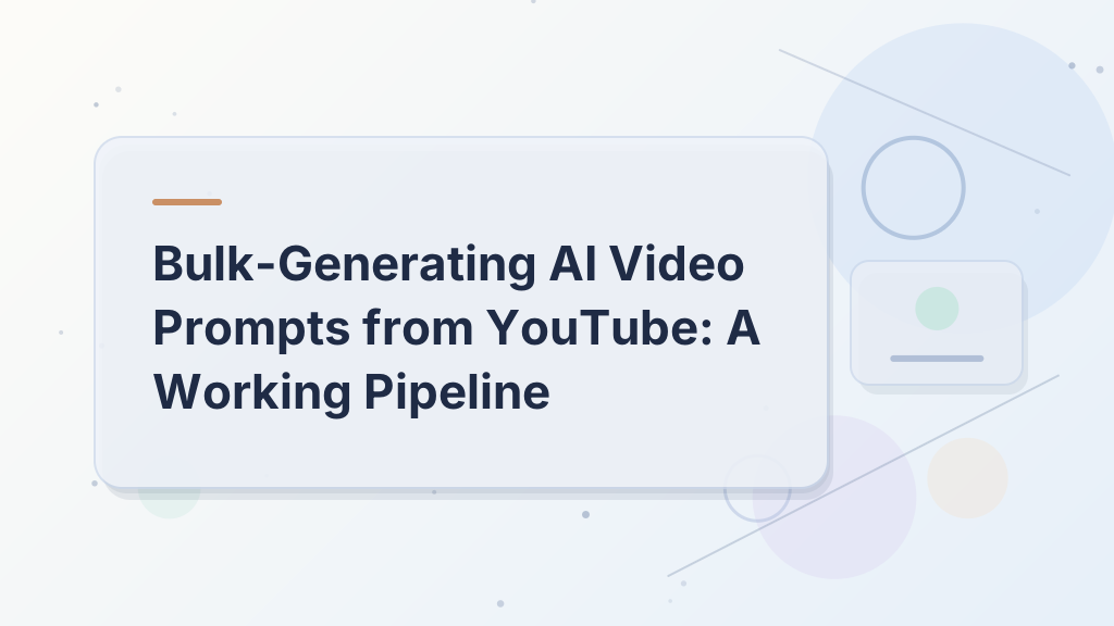 Bulk-Generating AI Video Prompts from YouTube: A Working Pipeline