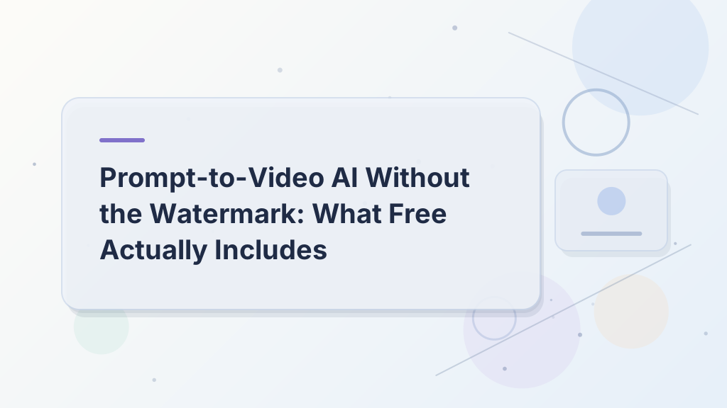 Prompt-to-Video AI Without the Watermark: What Free Actually Includes