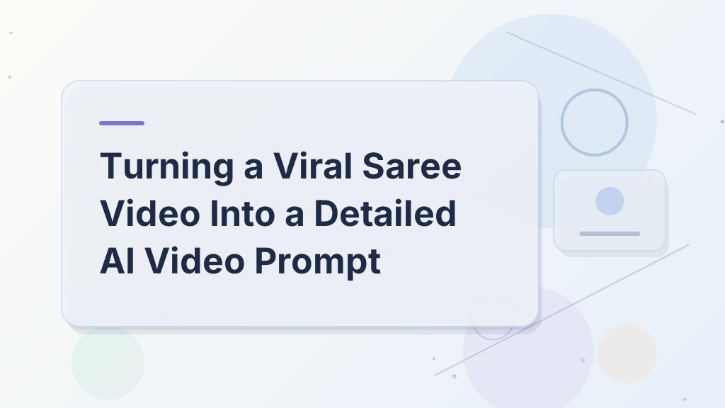 Turning a Viral Saree Video Into a Detailed AI Video Prompt