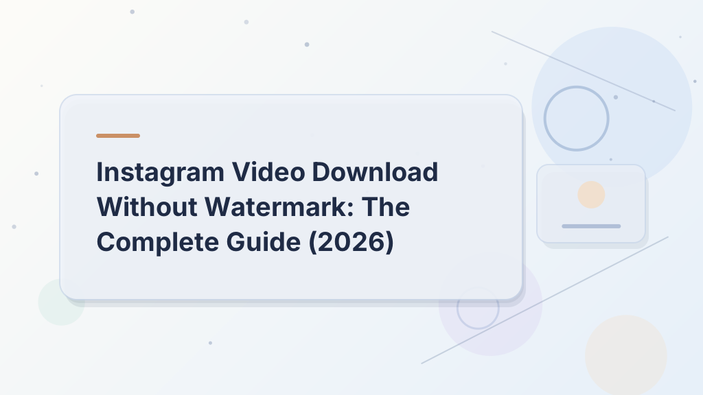 Instagram Video Download Without Watermark: The Complete Guide (2026)