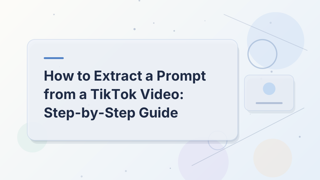 How to Extract a Prompt from a TikTok Video: Step-by-Step Guide