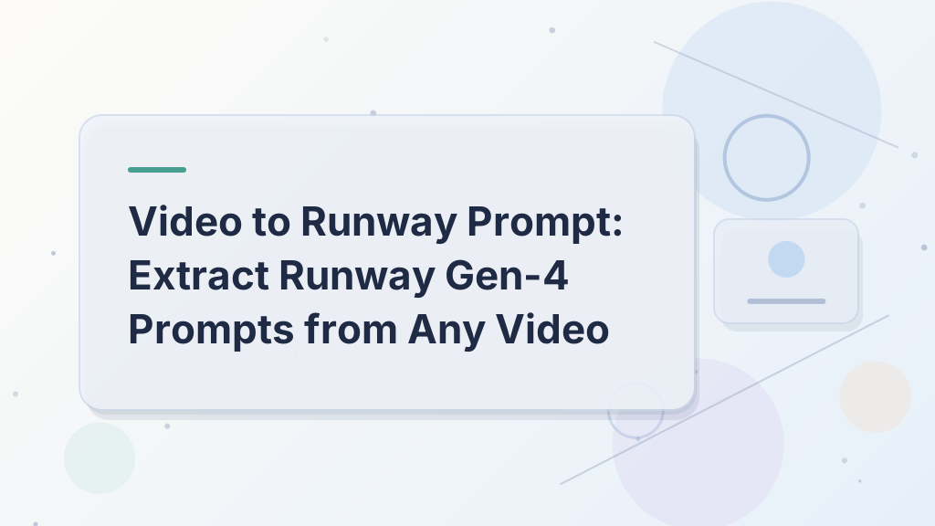 فيديو إلى موجه Runway: استخراج موجهات Runway Gen-4 من أي فيديو