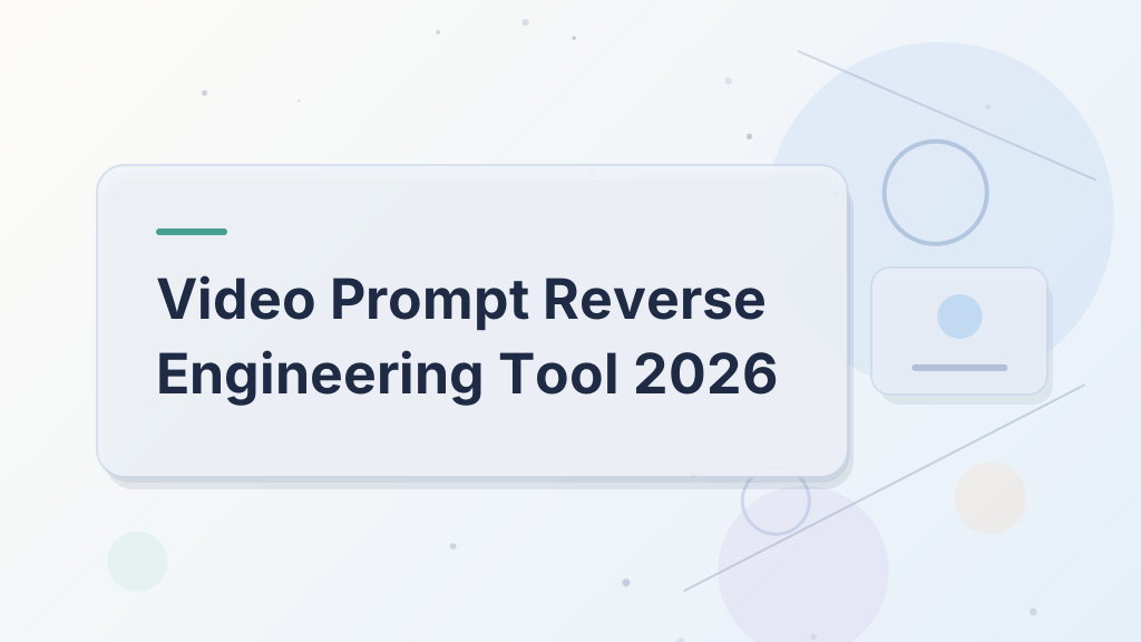 Video Prompt Reverse Engineering Tool 2026