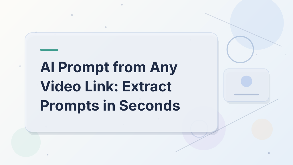 AI Prompt from Any Video Link: Extract Prompts in Seconds
