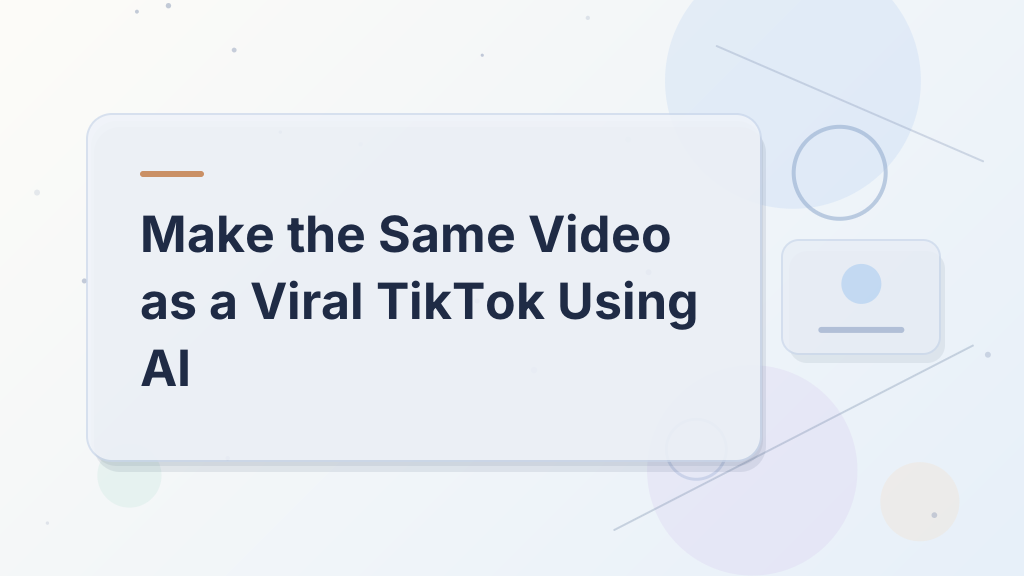 Make the Same Video as a Viral TikTok Using AI