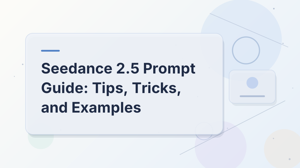 Seedance 2.5 Prompt Guide: Tips, Tricks, and Examples