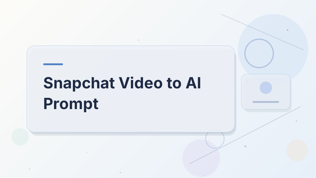 Snapchat Video to AI Prompt