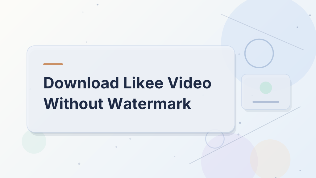 Download Likee Video Without Watermark