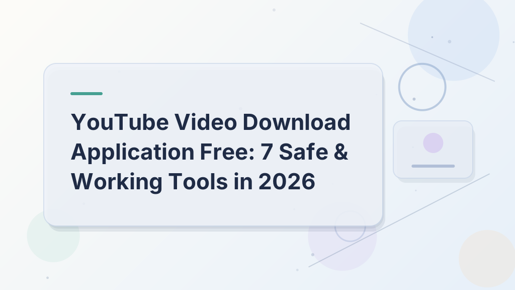 YouTube Video Download Application Free: 7 Safe & Working Tools in 2026