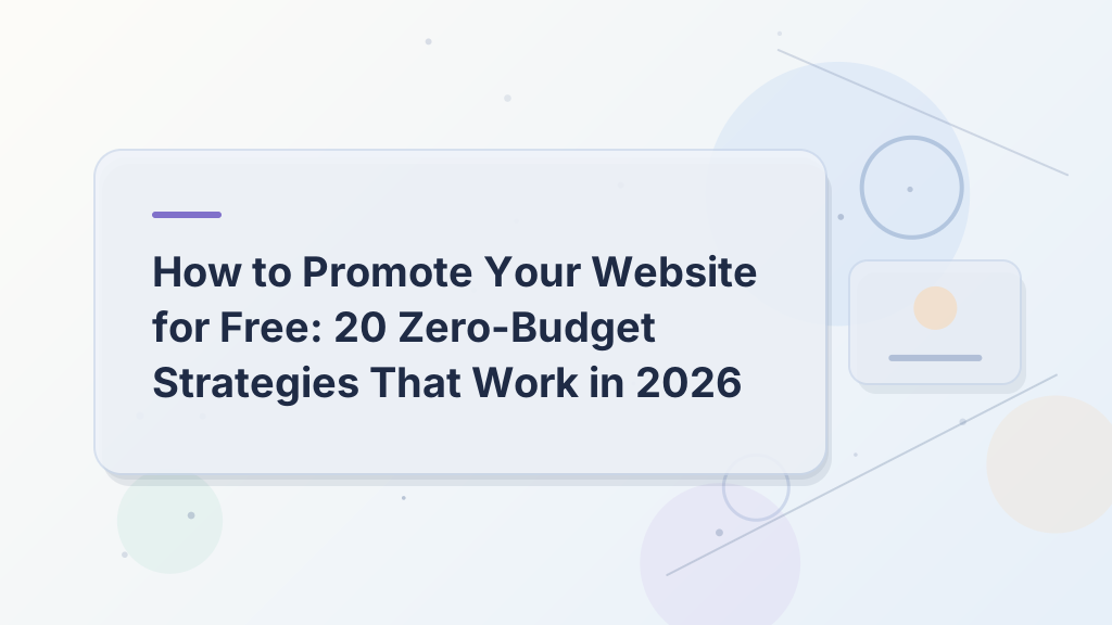 How to Promote Your Website for Free: 20 Zero-Budget Strategies That Work in 2026