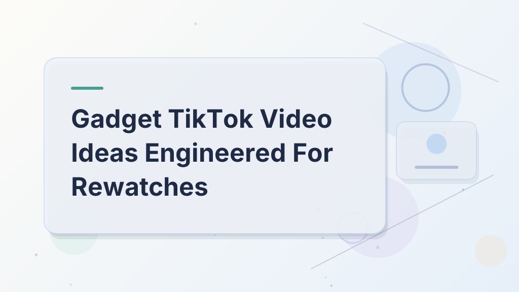 Gadget TikTok Video Ideas Engineered For Rewatches