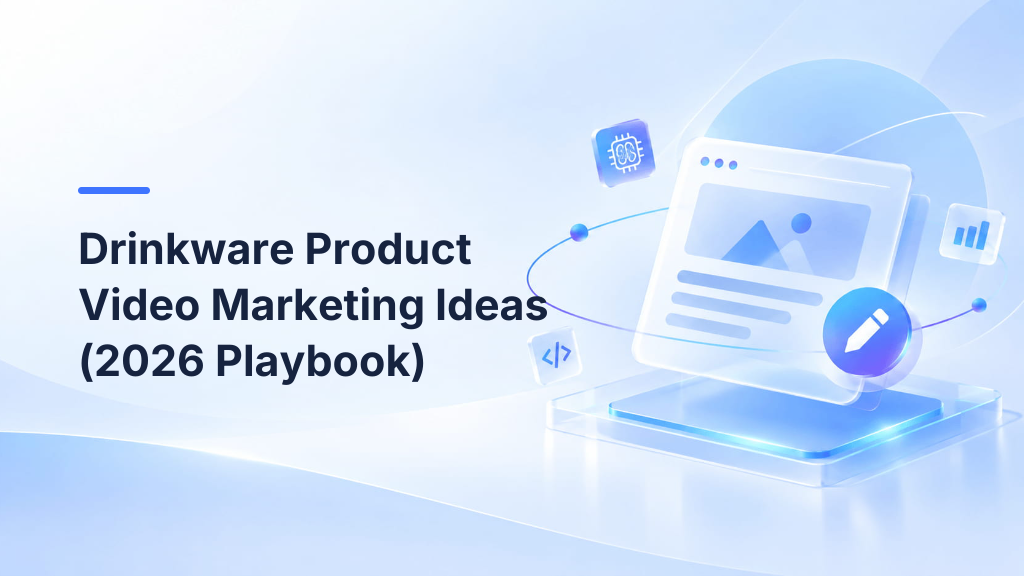 Drinkware Product Video Marketing Ideas (2026 Playbook)