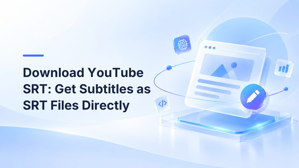 Download YouTube SRT: Get Subtitles as SRT Files Directly