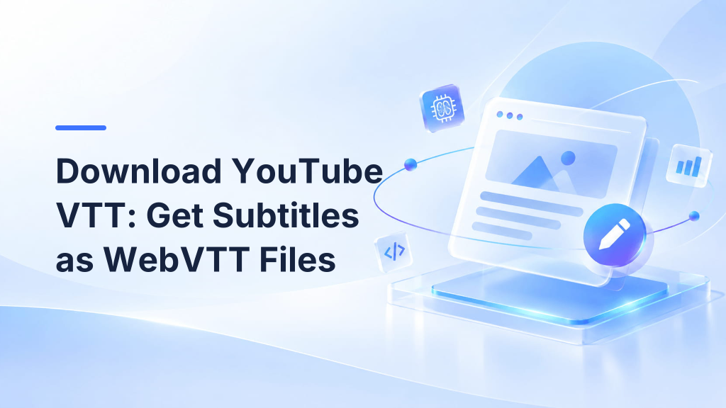 Download YouTube VTT: Get Subtitles as WebVTT Files