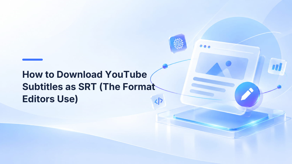 How to Download YouTube Subtitles as SRT (The Format Editors Use)