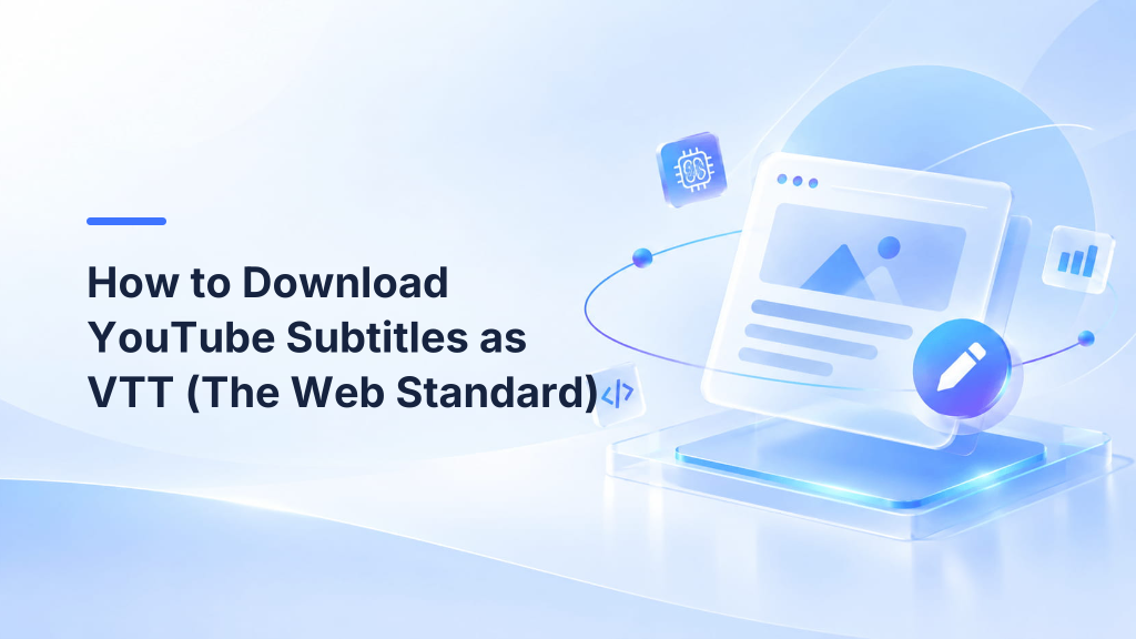 How to Download YouTube Subtitles as VTT (The Web Standard)