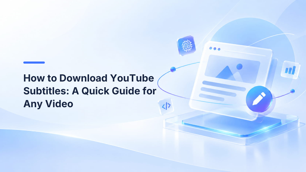 How to Download YouTube Subtitles: A Quick Guide for Any Video