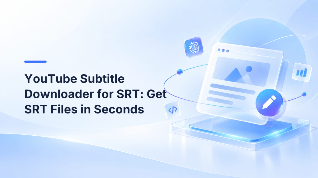 YouTube Subtitle Downloader for SRT: Get SRT Files in Seconds