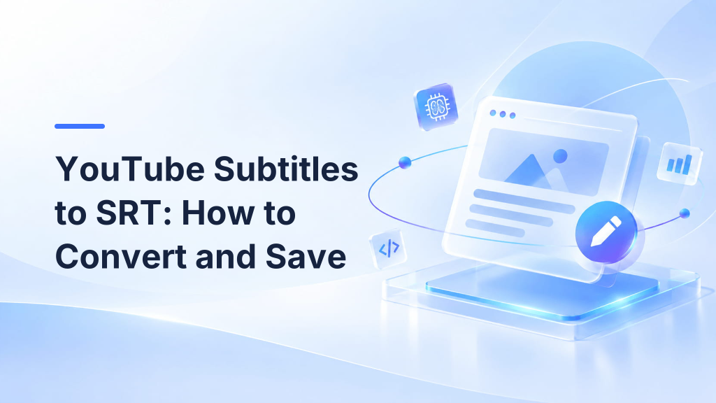 YouTube Subtitles to SRT: How to Convert and Save